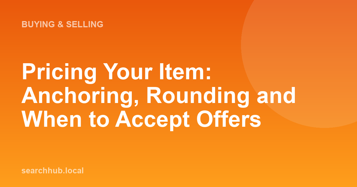 Pricing Your Item: Anchoring, Rounding and When to Accept Offers