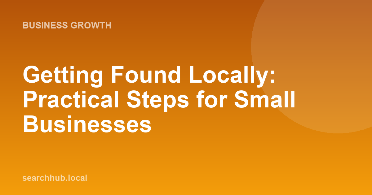Getting Found Locally: Practical Steps for Small Businesses
