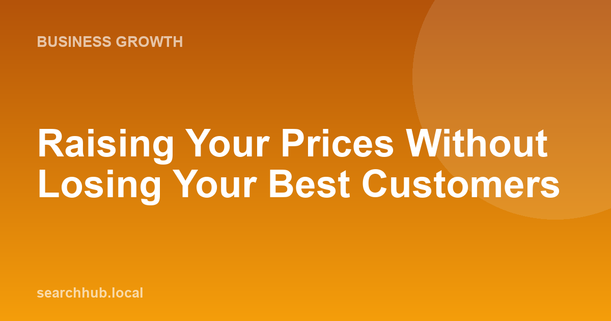 Raising Your Prices Without Losing Your Best Customers