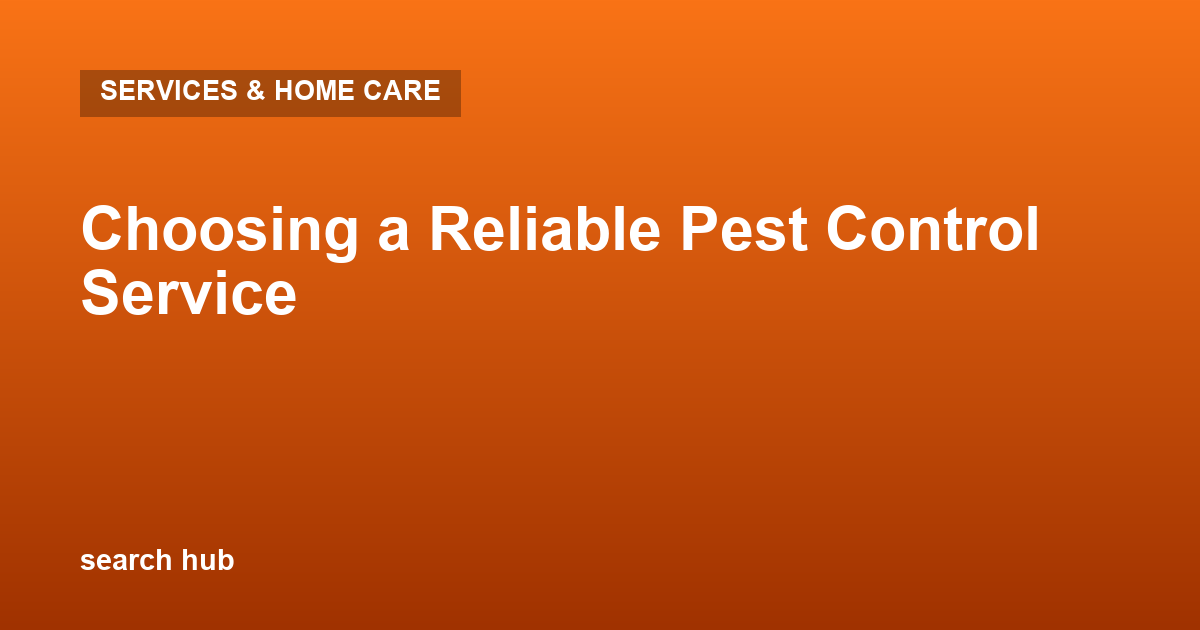 Choosing a Reliable Pest Control Service