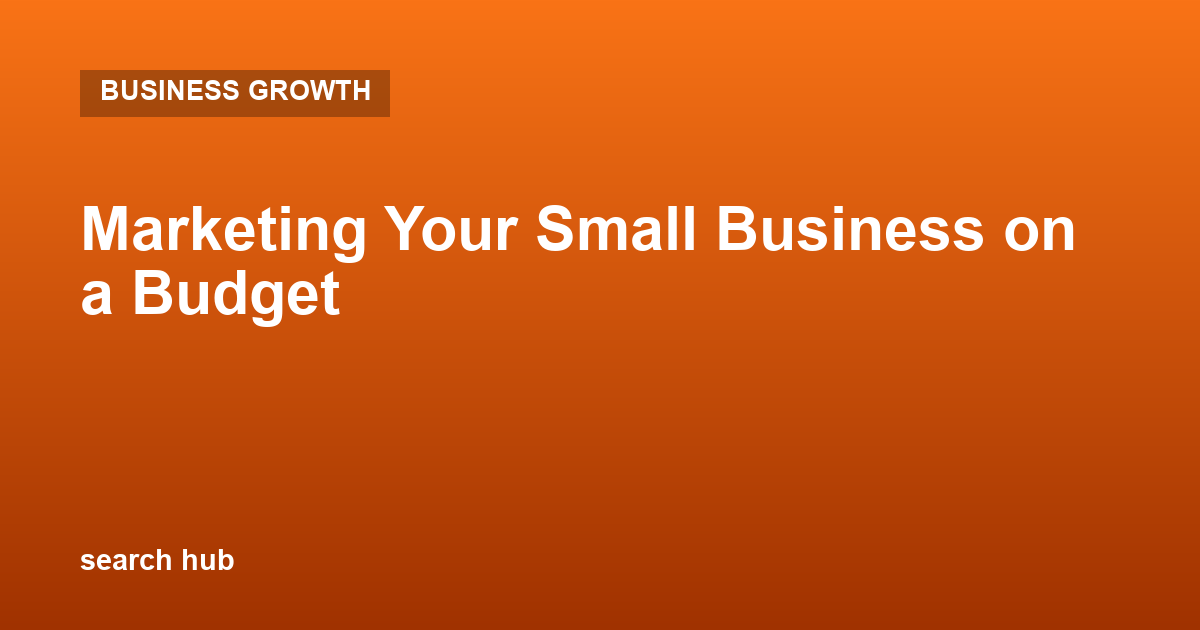 Marketing Your Small Business on a Budget