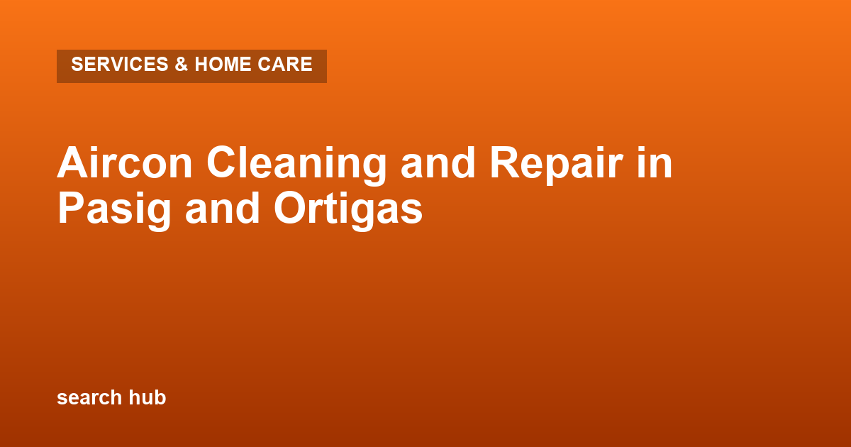 Aircon Cleaning and Repair in Pasig and Ortigas