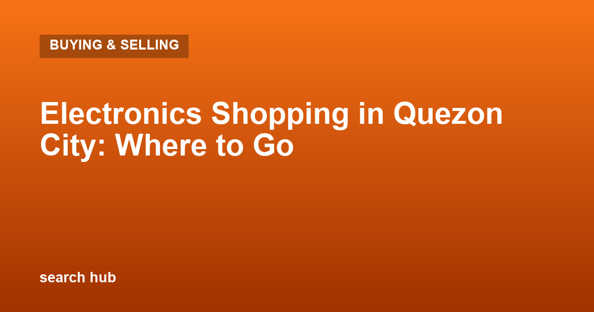 Electronics Shopping in Quezon City: Where to Go