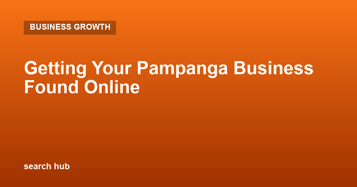 Getting Your Pampanga Business Found Online