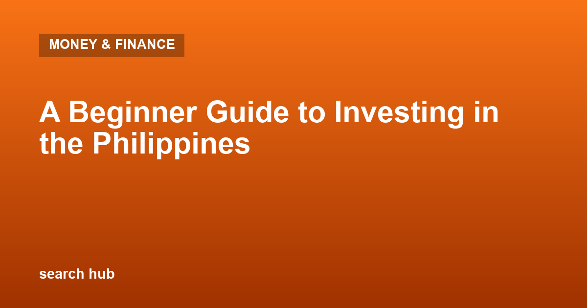 A Beginner Guide to Investing in the Philippines