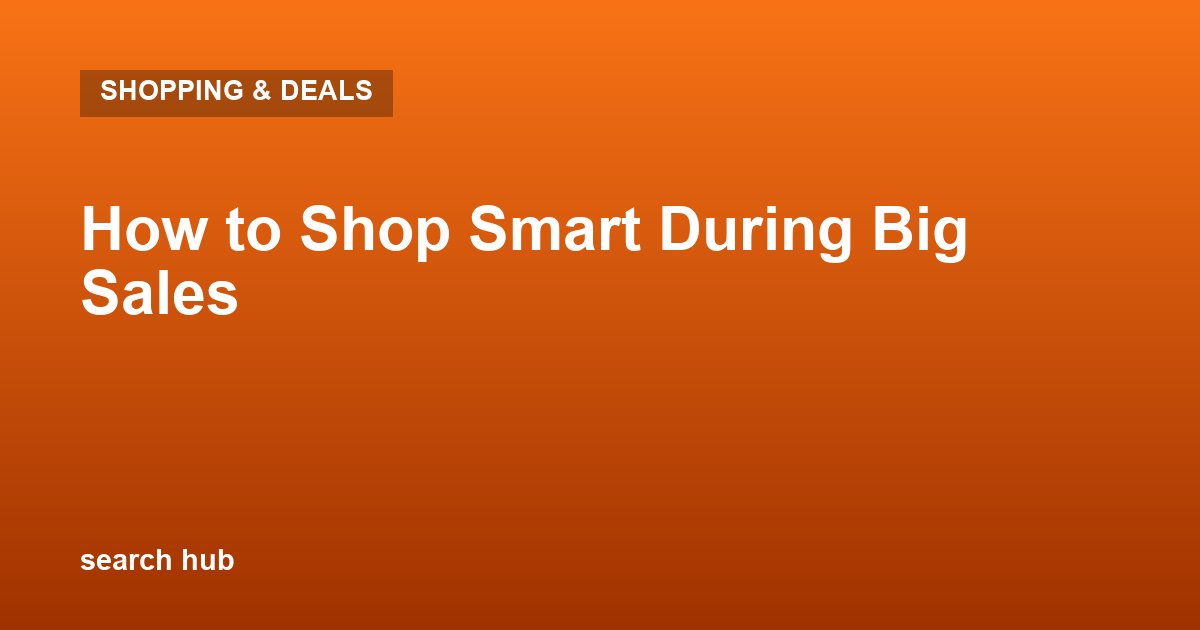 How to Shop Smart During Big Sales