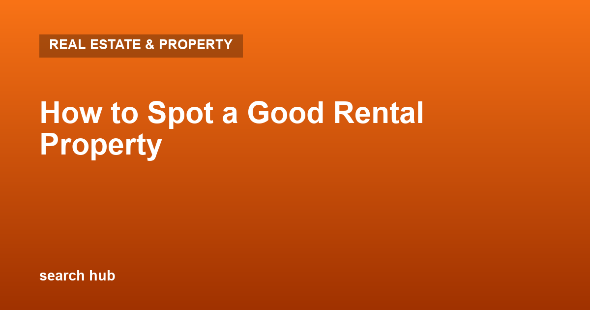 How to Spot a Good Rental Property