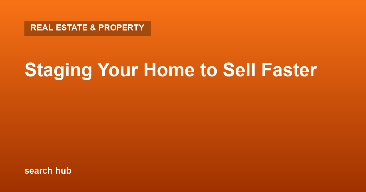 Staging Your Home to Sell Faster